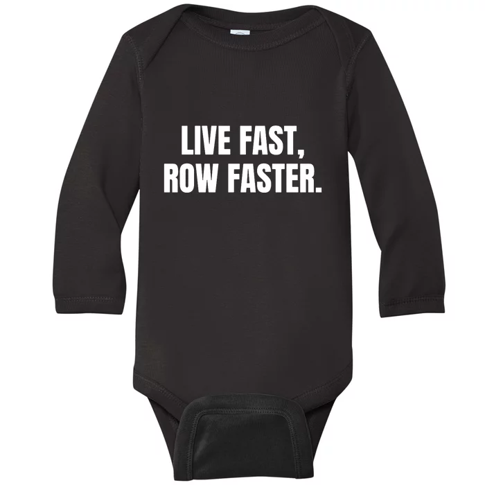 Live Fast, Row Faster Rowing Crew Team Baby Long Sleeve Bodysuit