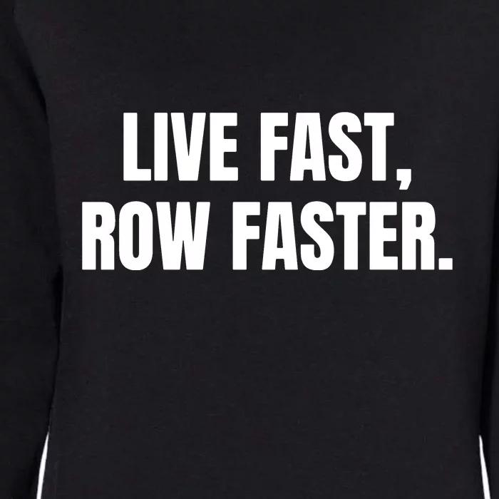 Live Fast, Row Faster Rowing Crew Team Womens California Wash Sweatshirt