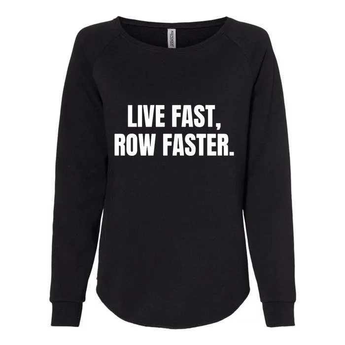 Live Fast, Row Faster Rowing Crew Team Womens California Wash Sweatshirt