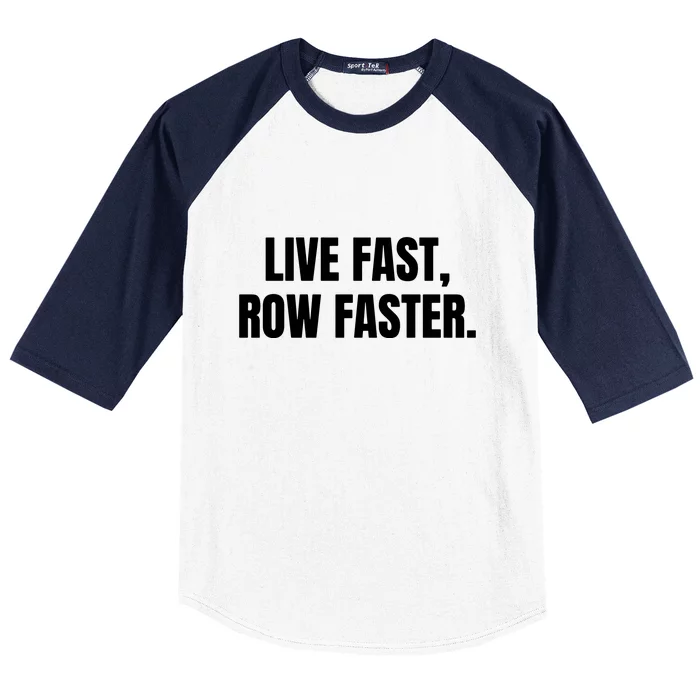 Live Fast, Row Faster Rowing Crew Team Baseball Sleeve Shirt