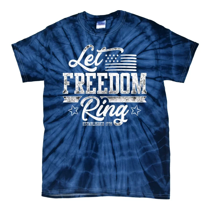 Let Freedom Ring Established 1776 Tie-Dye T-Shirt