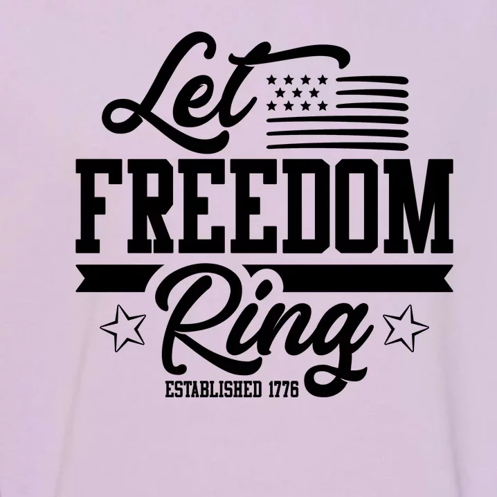 Let Freedom Ring Established 1776 Garment-Dyed Sweatshirt