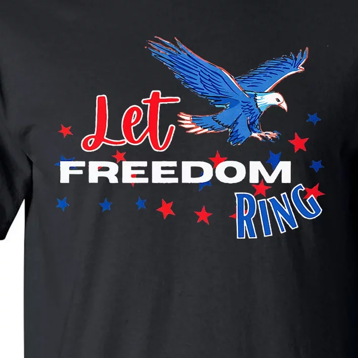 Let Freedom Ring Bald Eagle Patriotic Independence Day Tall T-Shirt