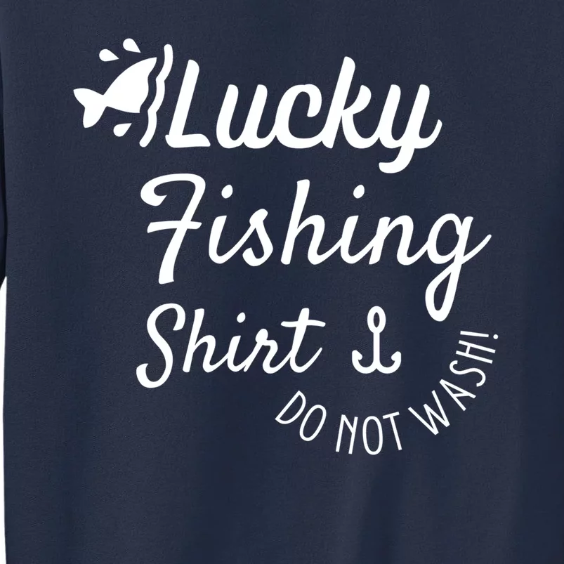 Lucky Fishing Shirt Do Not Wash Sweatshirt