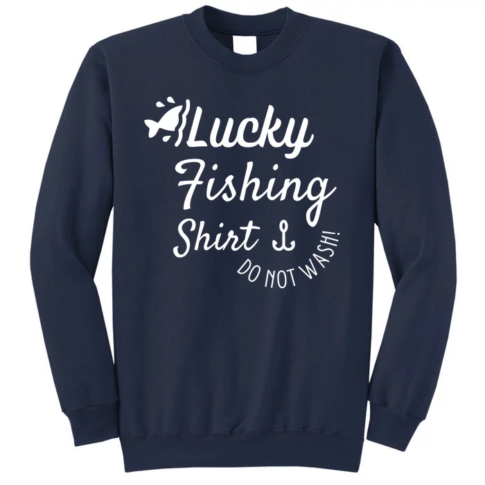 Lucky Fishing Shirt Do Not Wash Sweatshirt