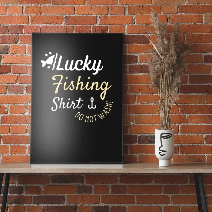 Lucky Fishing Shirt Do Not Wash Poster