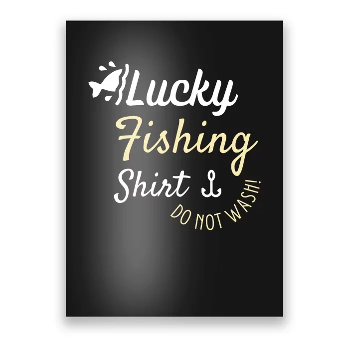 Lucky Fishing Shirt Do Not Wash Poster