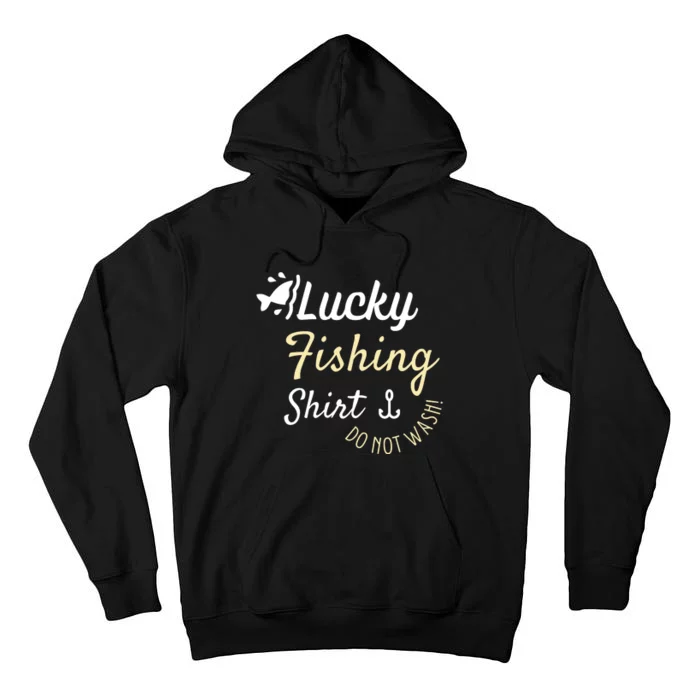 Lucky Fishing Shirt Do Not Wash Tall Hoodie