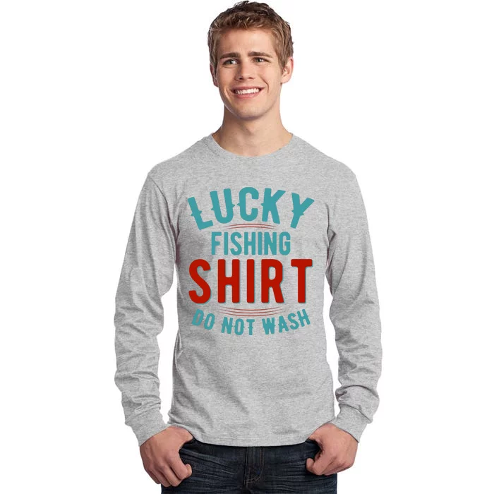 Lucky Fishing Shirt Do Not Wash Funny Fish Tall Long Sleeve T-Shirt