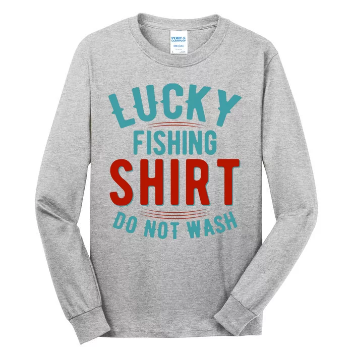 Lucky Fishing Shirt Do Not Wash Funny Fish Tall Long Sleeve T-Shirt