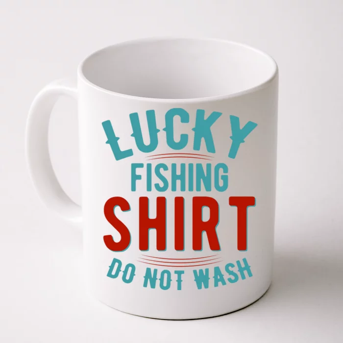 Lucky Fishing Shirt Do Not Wash Funny Fish Front & Back Coffee Mug