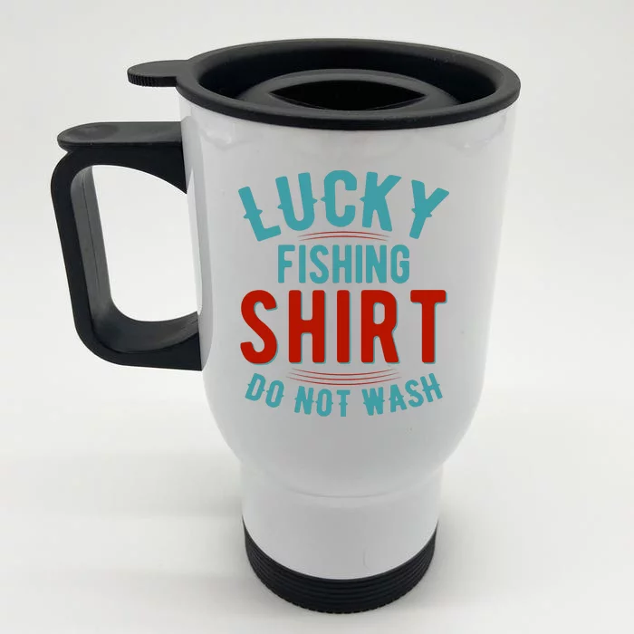 Lucky Fishing Shirt Do Not Wash Funny Fish Front & Back Stainless Steel Travel Mug