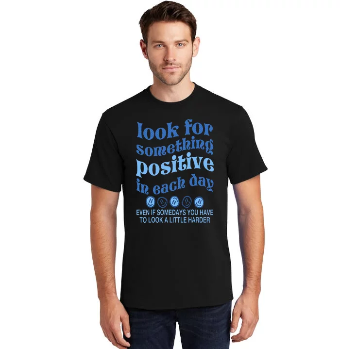 Look For Something Positive in Each Day Aesthetic Trendy Tall T-Shirt