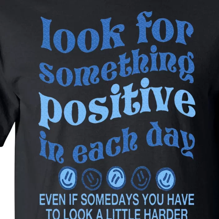 Look For Something Positive in Each Day Aesthetic Trendy Tall T-Shirt