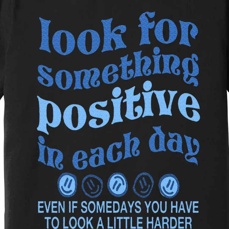 Look For Something Positive in Each Day Aesthetic Trendy Premium T-Shirt