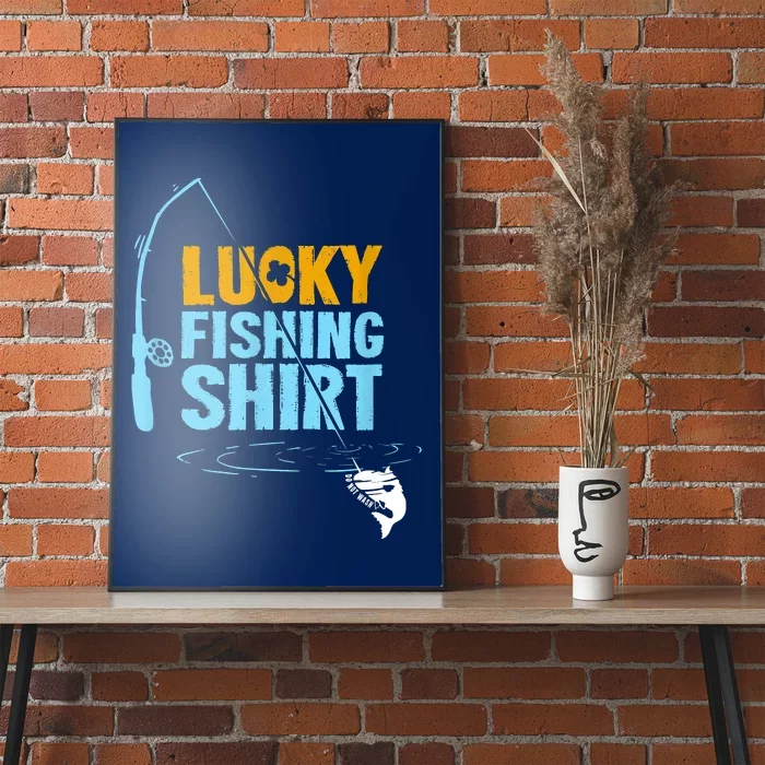 Lucky Fishing Shirt For A Fisherman Fishing Fishrod Fisherman Lucky Fishing Poster