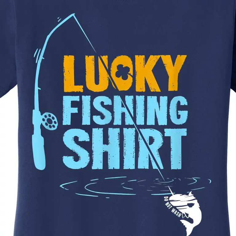 Lucky Fishing Shirt For A Fisherman Fishing Fishrod Fisherman Lucky Fishing Women's T-Shirt