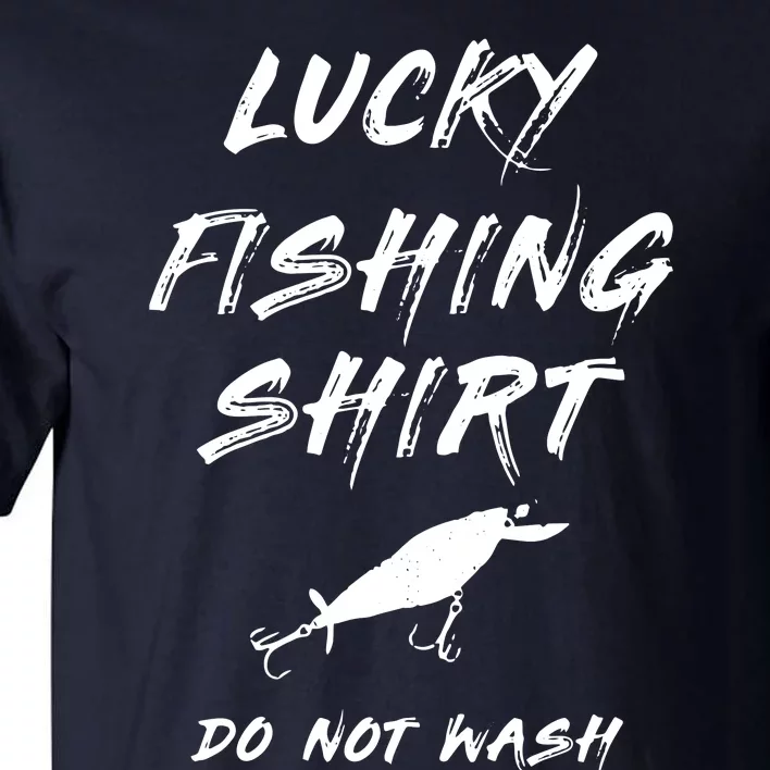 Lucky Fishing Shirts Do Not Wash Tall T-Shirt