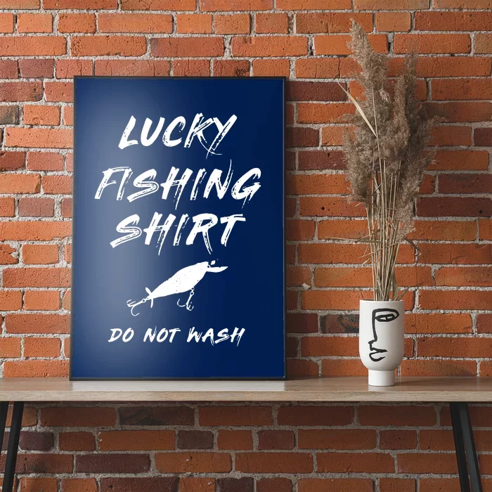 Lucky Fishing Shirts Do Not Wash Poster