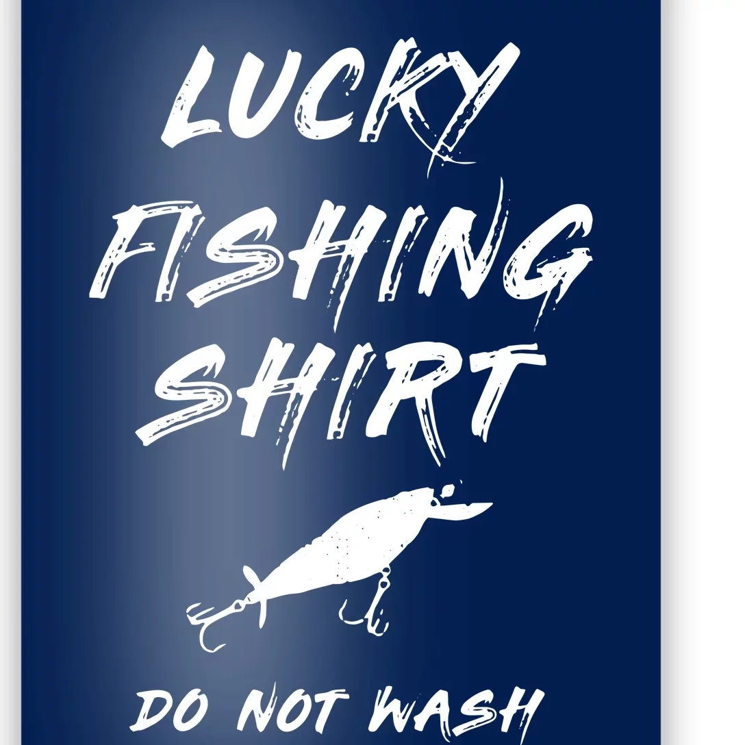 Lucky Fishing Shirts Do Not Wash Poster