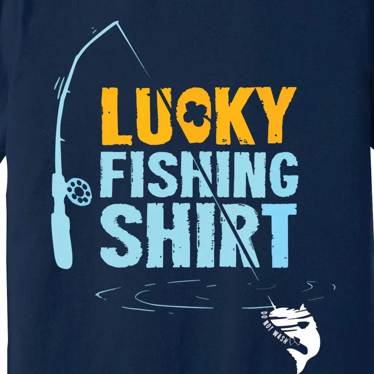 Lucky Fishing Shirts For A Fisherman Premium T-Shirt