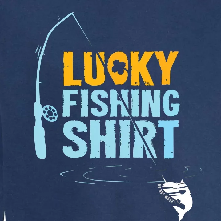 Lucky Fishing Shirts For A Fisherman Garment-Dyed Sweatshirt