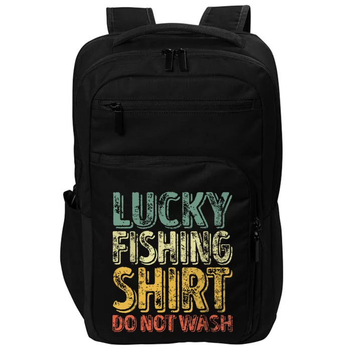 Lucky Fishing Shirts Do Not Wash Vintage Fishing Lover Impact Tech Backpack