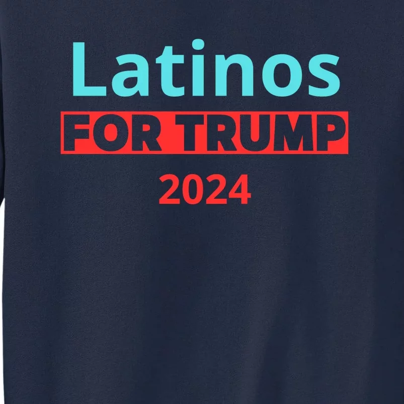 Latinos For Trump 2024 Tall Sweatshirt