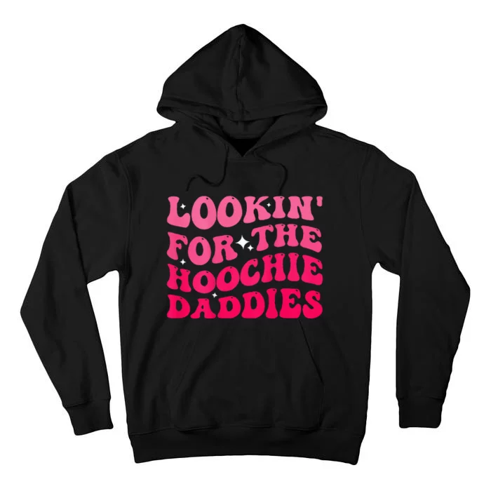 Lookin For The Hoochie Daddies Quote Tall Hoodie