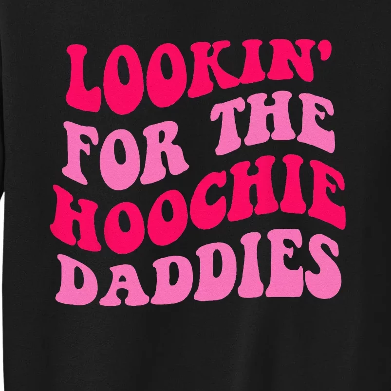 Lookin For The Hoochie Daddies Quote Sweatshirt