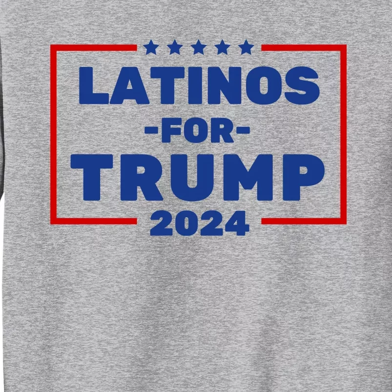 Latinos For Trump 2024 Tall Sweatshirt