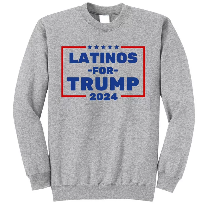 Latinos For Trump 2024 Tall Sweatshirt