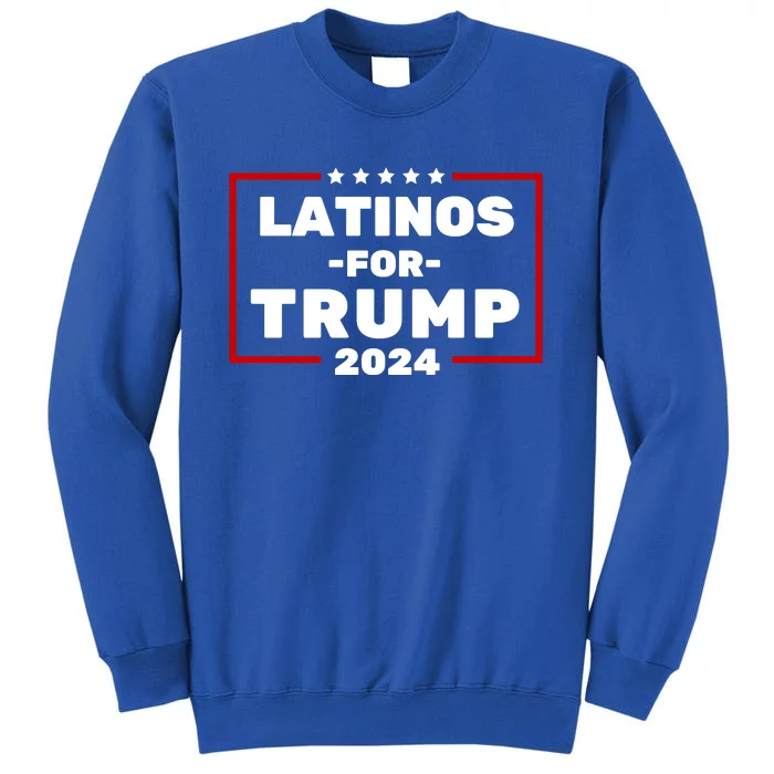 Latinos For Trump 2024 Tall Sweatshirt