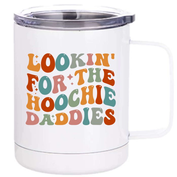 Lookin For The Hoochie Daddies Front & Back 12oz Stainless Steel Tumbler Cup