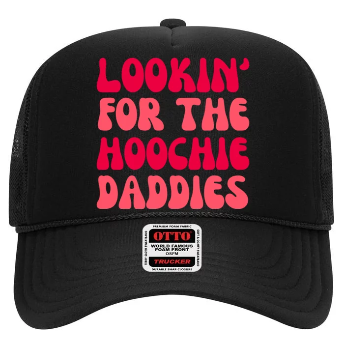 Lookin For The Hoochie Daddies High Crown Mesh Trucker Hat