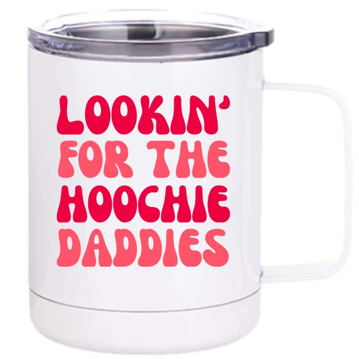 Lookin For The Hoochie Daddies Front & Back 12oz Stainless Steel Tumbler Cup