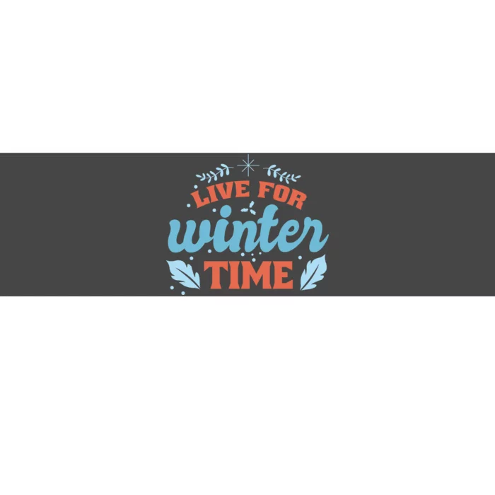 Live For Winter Time Bumper Sticker