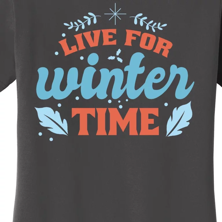 Live For Winter Time Women's T-Shirt