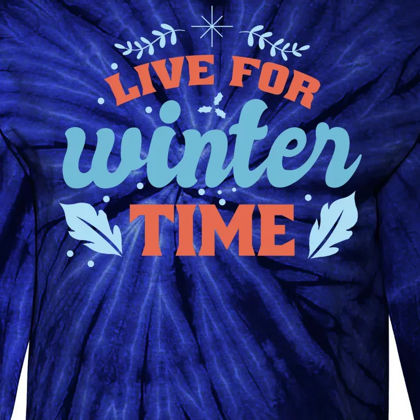 Live For Winter Time Tie-Dye Long Sleeve Shirt