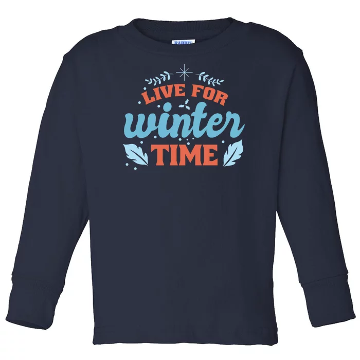 Live For Winter Time Toddler Long Sleeve Shirt