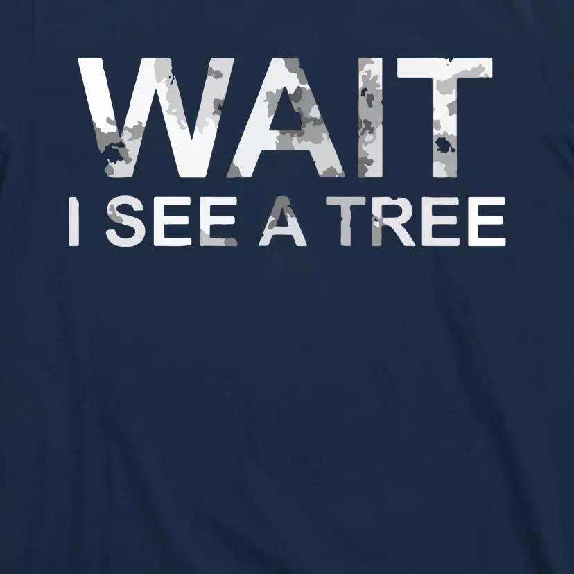 Lumberjack Forester Wait I See A Tree T-Shirt