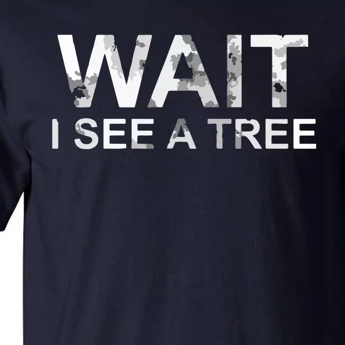 Lumberjack Forester Wait I See A Tree Tall T-Shirt