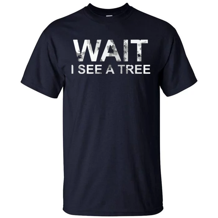 Lumberjack Forester Wait I See A Tree Tall T-Shirt