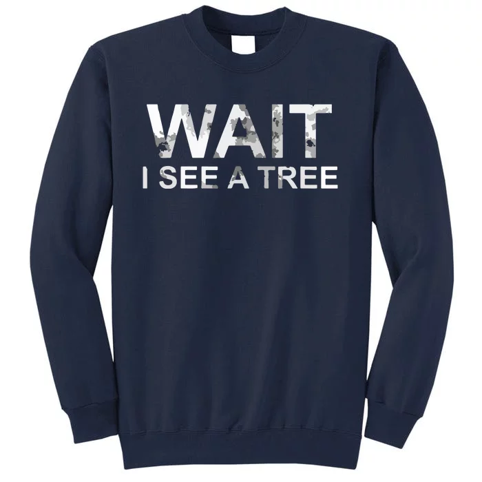 Lumberjack Forester Wait I See A Tree Tall Sweatshirt