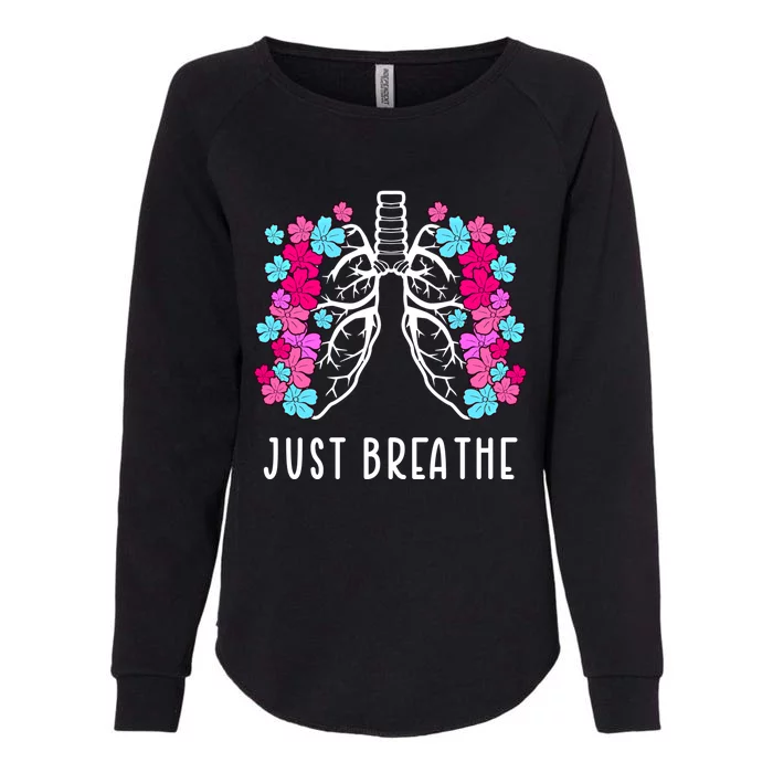 Lungs Filled With Flowers Funny Gift Just Breathe Gift Womens California Wash Sweatshirt