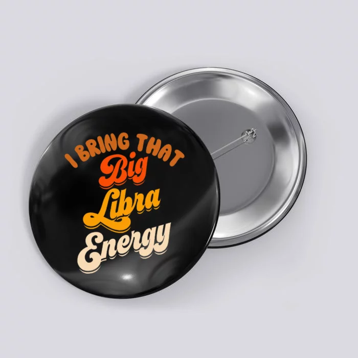 Libra For Wo Big Libra Energy Birthday Zodiac Sign Button