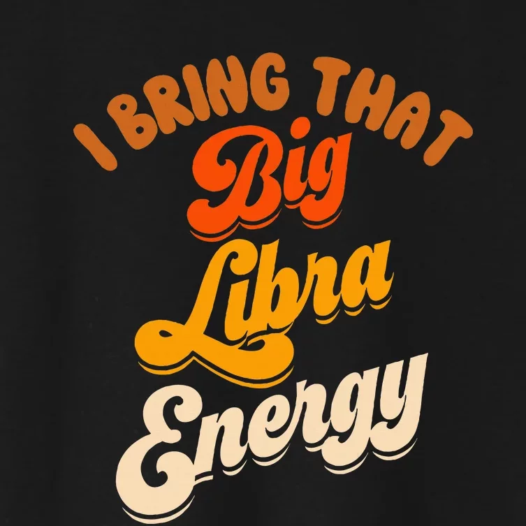 Libra For Wo Big Libra Energy Birthday Zodiac Sign Women's Crop Top Tee