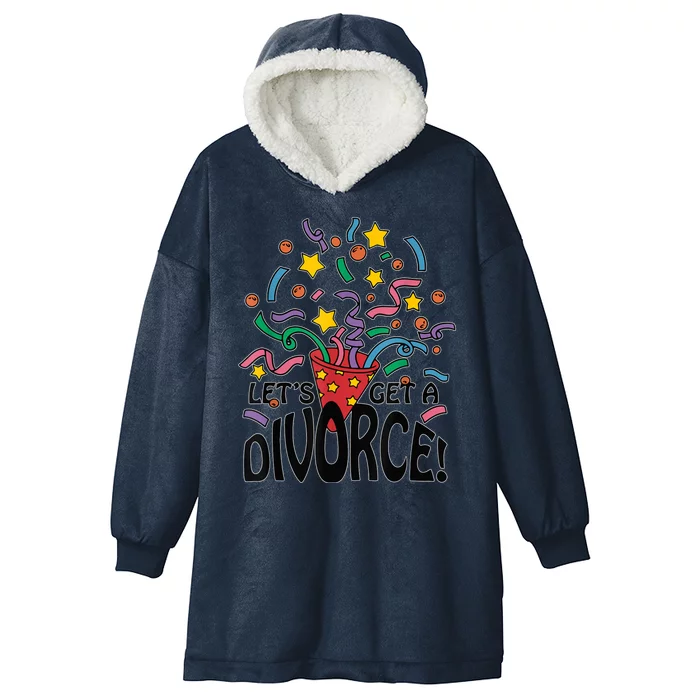 LetS Get A Divorce Hooded Wearable Blanket