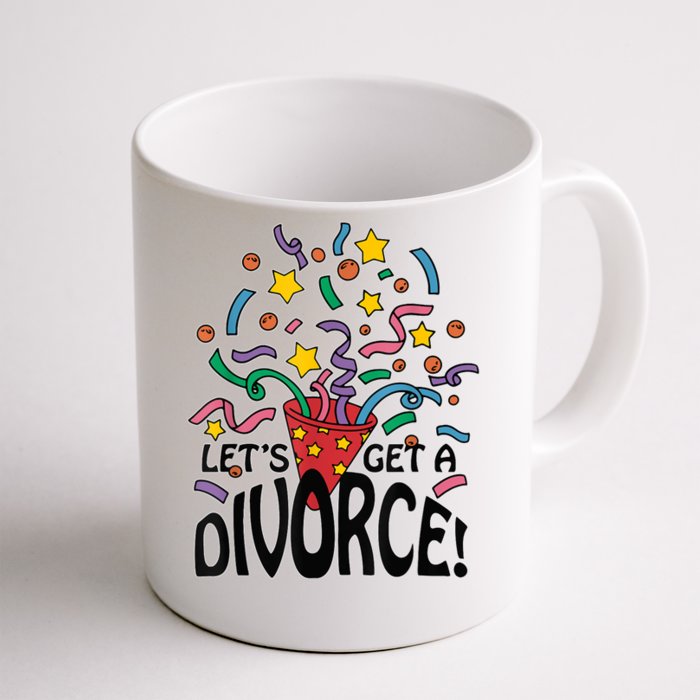 LetS Get A Divorce Front & Back Coffee Mug