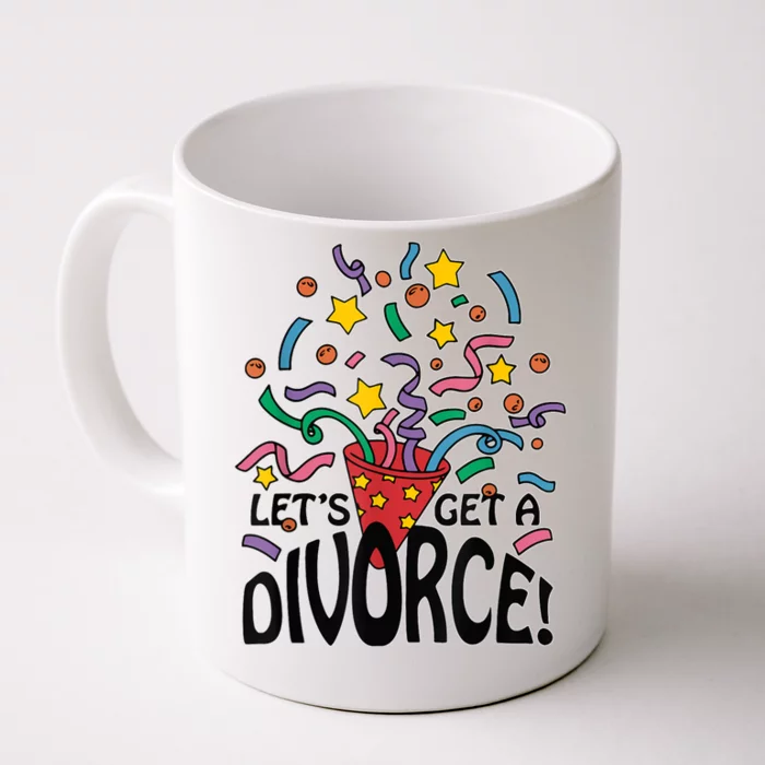 LetS Get A Divorce Front & Back Coffee Mug